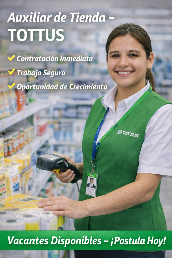 Auxiliar de Tienda – TOTTUS: una oportunidad laboral en el sector retail